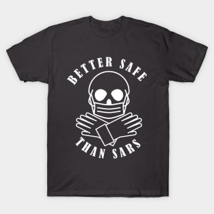 Better Safe Than SARS (dark colors) T-Shirt